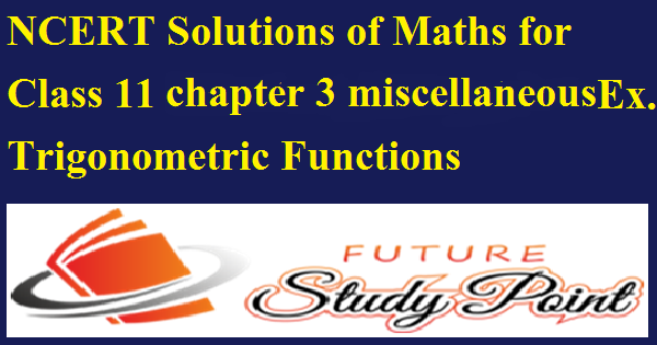 miscellaneous ex.chapter 3 class 11 ncert solutions