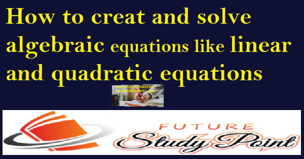 How to creat linear and quadratic equations