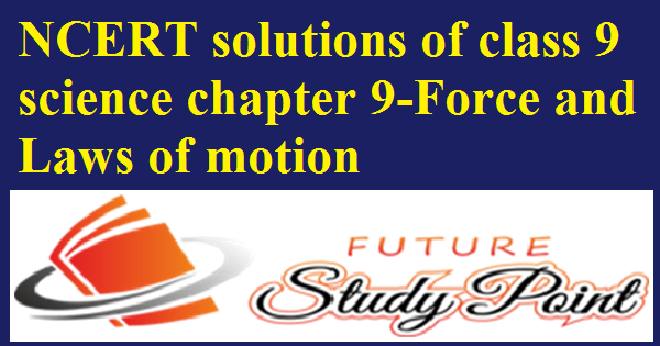 ncert solutions-force and lawws of mmotion