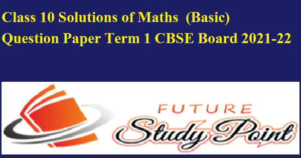 Class 10 basic maths term 1 2021-22