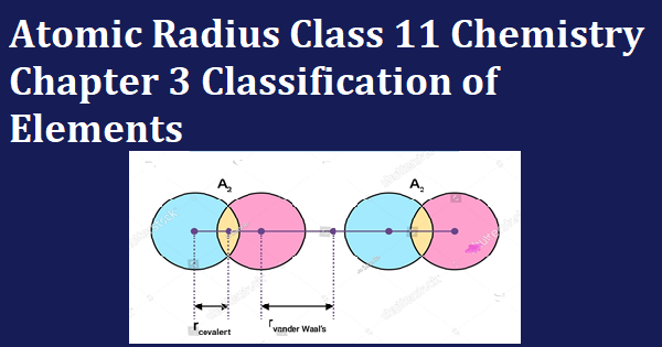 atomic-radius-class-11-chemistry-chapter-3-periodicity-in-properties