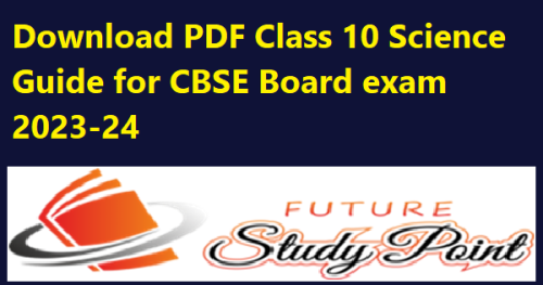 Download PDF Class 10 Science Guide for CBSE Board exam 2023-24