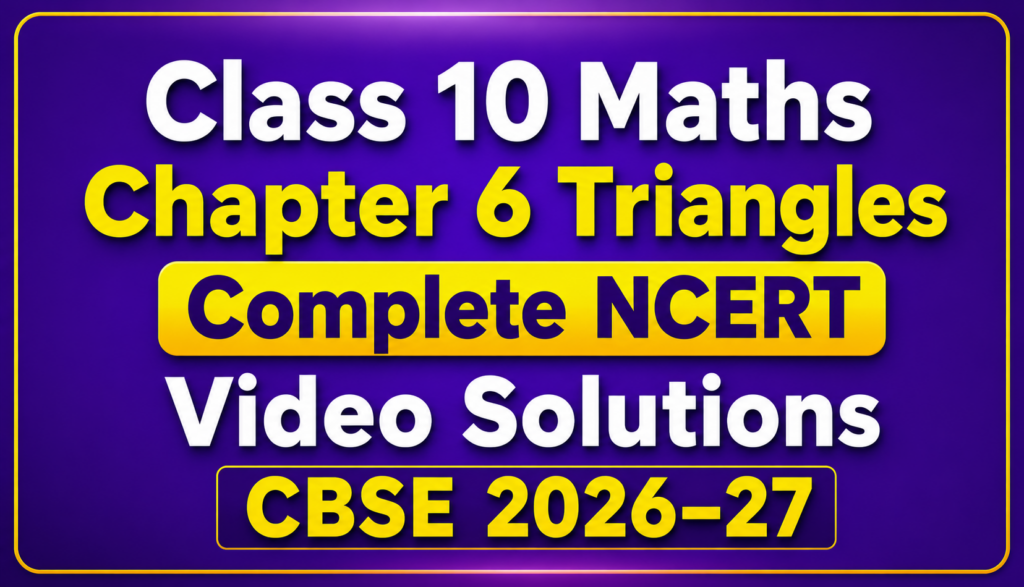 Class 10 Maths NCERT Solutions Chapter 6 Triangles CBSE 2026–27