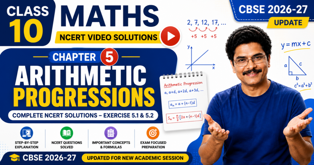 Class 10 Maths NCERT Video Solutions Chapter 5: Arithmetic Progressions | CBSE 2026-27 Update.