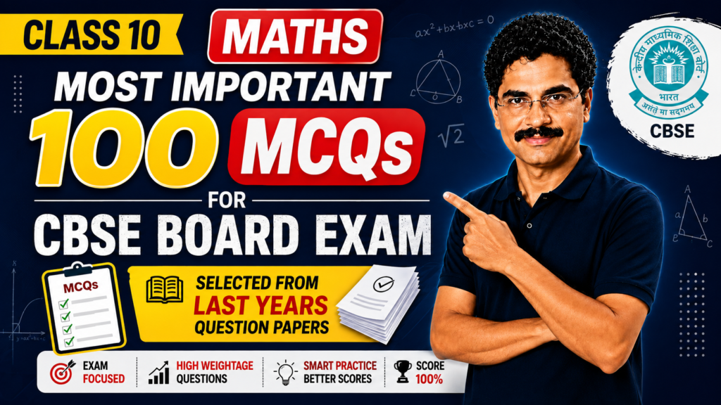 Class 10 Maths Most Important 100 MCQs for CBSE Board Exam ,Selected from Last years Question Papers